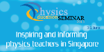 Overwhelming Response to Singapore's Physics Education Seminar